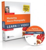 Mastering Macro Photography: Learn by Video (Learn by Video Learn by Video) - video2brain, Tim Grey