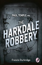 Paul Temple and the Harkdale Robbery (A Paul Temple Mystery) - Francis Durbridge