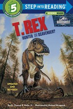 T. Rex: Hunter or Scavenger? (Jurassic World) (Step into Reading) - Dr. Thomas R. Holtz Jr., Random House