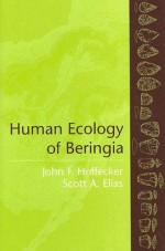 Human Ecology of Beringia - John F. Hoffecker, Scott A. Elias