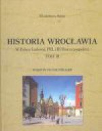 Historia Wrocławia. T. 3, W Polsce Ludowej, PRL i III Rzeczypospolitej - Włodzimierz Suleja