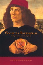 Society and Individual in Renaissance Florence - William J. Connell