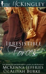 Irresistible Forces - McKenna Jeffries, Aliyah Burke