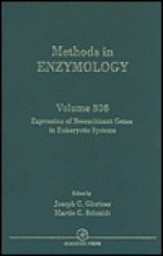 Methods in Enzymology, Volume 306: Expression of Recombinant Genes in Eukaryotic Systems - Joseph C. Glorioso