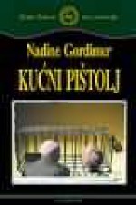 Kućni pištolj - Nadine Gordimer, Anka Katušić Balen, Nenad Martić