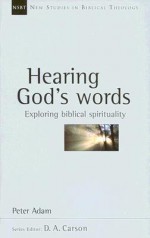 Hearing God's Words: Exploring Biblical Spirituality - Peter Adam