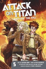 Attack on Titan: Before the Fall, Vol. 5 - Hajime Isayama, Satoshi Shiki, Ryou Suzukaze