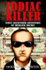 Zodiac Killer: Newly Discovered Adventures of Sherlock Holmes - Holy Ghost Writer