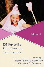 101 Favorite Play Therapy Techniques, Volume 3 - Heidi Kaduson