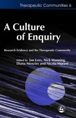 A Culture of Enquiry: Research Evidence and the Therapeutic Community - Diana Menzies, Jan Lees, Nick Manning