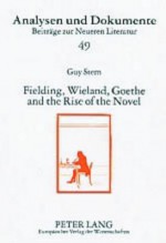 Fielding, Wieland, Goethe and the Rise of the Novel - Guy Stern