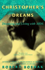 Christopher's Dreams: Dreaming and Living With AIDS - Robert Bosnak