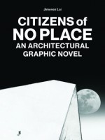 Citizens of No Place: An Architectural Graphic Novel - Jimenez Lai