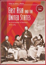 East Asia And The United States: An Encyclopedia Of Relations Since 1784 - James I. Matray