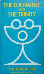 The Eucharist And The Trinity - Marie-Vincent Bernadot, Michael Glazier