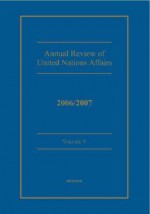 Annual Review of United Nations Affairs 2006/2007 Volume 5 - Joachim Muller