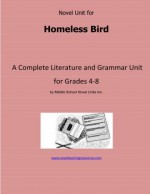 Novel Unit for Homeless Bird: A Complete Literature and Grammar Unit for Grades 4-8 - Middle School Novel Units Inc