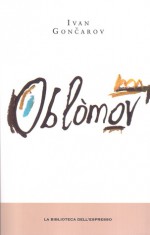 Oblomov - Ivan Goncharov, Laura Micheletti, Remo Faccani