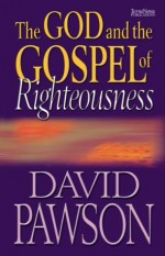 The God and the Gospel of Righteousness - David Pawson