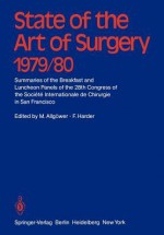 State of the Art of Surgery 1979/80: Summaries of the Breakfast and Luncheon Panels of the 28th Congress of the Societe Internationale de Chiurgie in San Francisco - Martin Allgöwer, Felix Harder