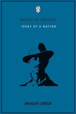 IDEAS OF A NATION:SINGH; BHAGAT (Words of Freedom) - Bhagat Singh