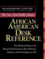 The New York Public Library African American Desk Reference - New York Public Library, Schomburg Center for Research In Black C