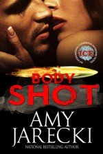 Body Shot: An International Clandestine Enterprise Novel (ICE Book 2) - Amy Jarecki