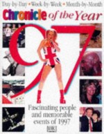 Chronicle of the Year 97: The Year's News as it Happened: December 1996 to November 1997 - Reg Grant, Victoria Soranza