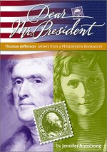 Thomas Jefferson: Letters from a Philadelphia Bookworm - Jennifer Armstrong