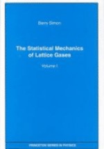 The Statistical Mechanics of Lattice Gases - Barry Simon