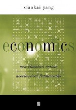 Economics: New Classical Versus Neoclassical Frameworks - Xiaokai Yang