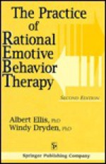 The Practice of Rational Emotive Behavior Therapy - Albert Ellis, Windy Dryden