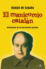 El Manicomio Catalán - Ramón de España