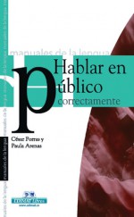 Hablar en publico correctamente - Paula Arenas, Cesar Porras, Cisar Porras, Cesar Sendra, Cesar Porras Sendra