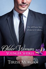 Older Woman, Younger Sheikh (Hot Sheikh Romance) - Teresa Morgan