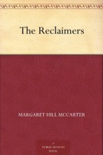 The Reclaimers - Margaret Hill McCarter