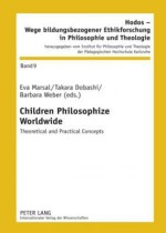 Children Philosophize Worldwide: Theoretical and Practical Concepts - Eva Marsal, Takara Dobashi