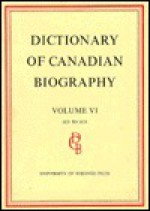 Dictionary of Canadian Biography / Dictionaire Biographique Du Canada: Volume VI, 1821 - 1835 - Francess G. Halpenny