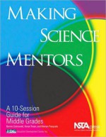 Making Science Mentors: A 10-Session Guide for Middle Grades - Bernie Zubrowski, Vivian Troen