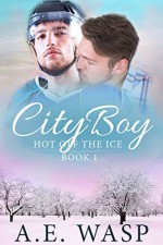 City Boy (Hot Off the Ice Book 1) - A.E. Wasp