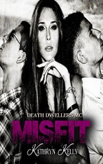 Misfit: Death Dwellers MC - Kathryn Kelly