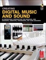 Creating Digital Music and Sound: An inspirational introduction for musicians, web designers, animators, videomakers, and game designers. - Chris Middleton