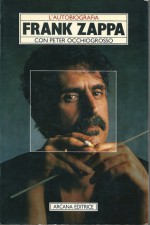 Frank Zappa - L'autobiografia - Frank Zappa, Davide Sapienza, Riccardo Bertoncelli, Peter Occhiogrosso