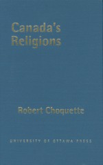 Canada's Religions: An Historical Introduction - Robert Choquette, University of Ottawa Press