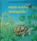 Estarás Sozinha, Tartaruguinha? (Animais Bebés, #4) - Ariane Chottin, Pascale Wirth, Paula Cochofel, Maria Alberta Menéres