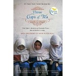 Three Cups of Tea: One Man's Mission to Promote Peace ... One School at a Time - David Oliver Relin, Greg Mortenson