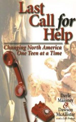 Last Call for Help: Changing North America One Teen at a Time - Dayle Maloney, Dawson McAllister