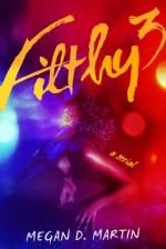 Filthy 3 - Megan D. Martin