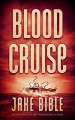 Blood Cruise: A Deep Sea Thriller - Jake Bible