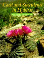 Cacti and Succulents in Habitat - Ken Preston-Mafham